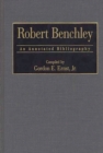 Image for Robert Benchley: an annotated bibliography