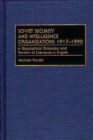 Image for Soviet security and intelligence organizations, 1917-1990: a biographical dictionary and review of literature in English