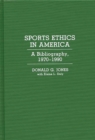 Image for Sports ethics in America: a bibliography, 1970-1990