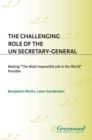 Image for The Challenging role of the UN Secretary-General: making &quot;the most impossible job in the world&quot; possible