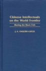 Image for Chinese intellectuals on the world frontier: blazing the black path