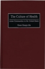 Image for The culture of health: Asian communities in the United States