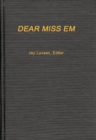Image for Dear Miss Em: General Eichelberger&#39;s war in the Pacific, 1942-1945.