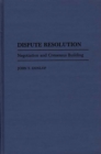 Image for Dispute resolution: negotiation and consensus building