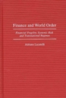 Image for Finance and world order: financial fragility, systemic risk, and transnational regimes