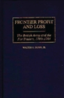 Image for Frontier profit and loss: the British army and the fur traders, 1760-1764