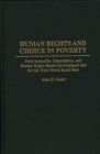 Image for Human rights and choice in poverty: food insecurity, dependency, and human rights-based development aid for the Third World rural poor