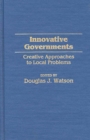 Image for Innovative governments: creative approaches to local problems