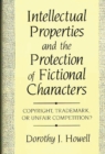 Image for Intellectual properties and the protection of fictional characters: copyright, trademark, or unfair competition?