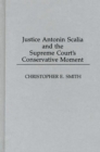 Image for Justice Antonin Scalia and the Supreme Court&#39;s conservative moment