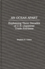 Image for An ocean apart: explaining three decades of U.S.-Japanese trade frictions