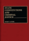 Image for State constitutions and criminal justice