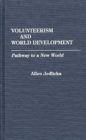 Image for Volunteerism and world development: pathway to a new world