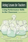 Image for Acting lessons for teachers: using performance skills in the classroom