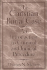 Image for The Christian burial case: an introduction to criminal and judicial procedure