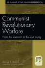Image for Communist Revolutionary Warfare: From the Vietminh to the Viet Cong