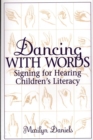 Image for Dancing with words: signing for hearing children&#39;s literacy