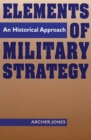 Image for Elements of Military Strategy: An Historical Approach.