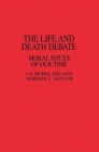 Image for The life and death debate: moral issues of our time