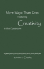 Image for More Ways Than One: Fostering Creativity in the Classroom