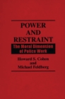 Image for Power and Restraint: The Moral Dimension of Police Work