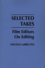 Image for Selected Takes: Film Editors on Editing
