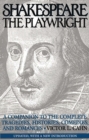 Image for Shakespeare the playwright: a companion to the complete tragedies, histories, comedies, and romances