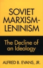 Image for Soviet Marxism-Leninism: The Decline of an Ideology