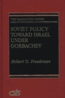 Image for Soviet Policy Toward Israel Under Gorbachev
