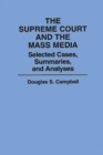Image for The Supreme Court and the mass media: selected cases, summaries, and analyses