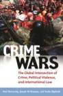 Image for Crime Wars : The Global Intersection of Crime, Political Violence, and International Law