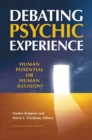 Image for Debating Psychic Experience : Human Potential or Human Illusion?