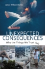 Image for Unexpected Consequences : Why The Things We Trust Fail