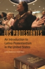Image for Los Protestantes: an introduction to Latino Protestantism in the United States
