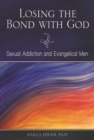 Image for Losing the bond with God: sexual addiction and evangelical men
