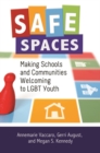 Image for Safe Spaces : Making Schools and Communities Welcoming to LGBT Youth