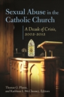 Image for Sexual Abuse in the Catholic Church : A Decade of Crisis, 2002–2012