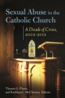 Image for Sexual abuse in the Catholic Church: a decade of crisis, 2002-2012