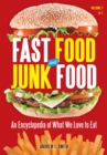 Image for Fast food and junk food: an encyclopedia of what we love to eat