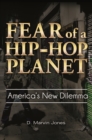 Image for Fear of a Hip-Hop Planet : America&#39;s New Dilemma