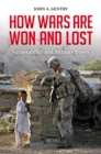 Image for How Wars Are Won and Lost : Vulnerability and Military Power