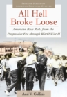 Image for All hell broke loose: American race riots from the Progressive Era through World War II