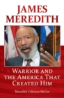 Image for James Meredith : Warrior and the America That Created Him