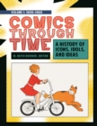 Image for Comics through time  : a history of icons, idols, and ideas