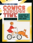 Image for Comics through time: a history of icons, idols, and ideas