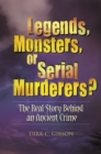 Image for Legends, monsters, or serial murderers?: the real story behind an ancient crime