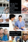 Image for Health care reform and disparities: history, hype, and hope
