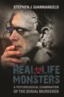 Image for Real-life monsters: a psychological examination of the serial murderer