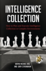 Image for Intelligence collection: how to plan and execute intelligence collection in complex environments