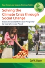 Image for Solving the Climate Crisis through Social Change : Public Investment in Social Prosperity to Cool a Fevered Planet